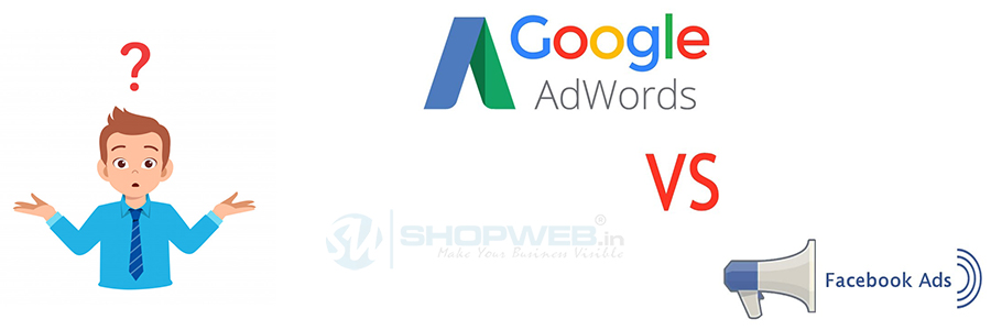 Google Ads Vs Facebook Ads: Which Is Best | Shopweb